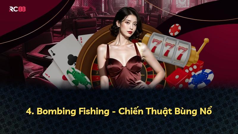 4. Bombing Fishing - Chiến Thuật Bùng Nổ