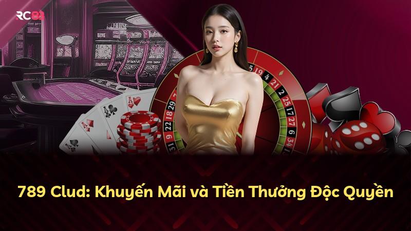 789 Clud: Khuyến Mãi và Tiền Thưởng Độc Quyền