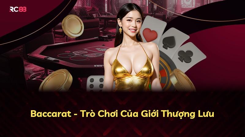 Baccarat - Trò Chơi Của Giới Thượng Lưu