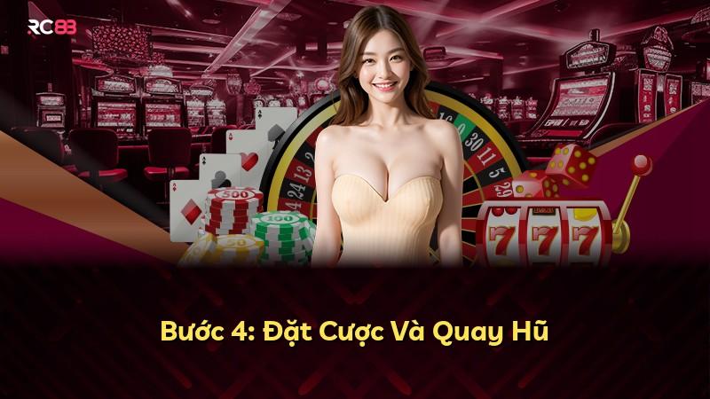 Bước 4: Đặt Cược Và Quay Hũ