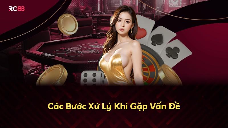 Các Bước Xử Lý Khi Gặp Vấn Đề