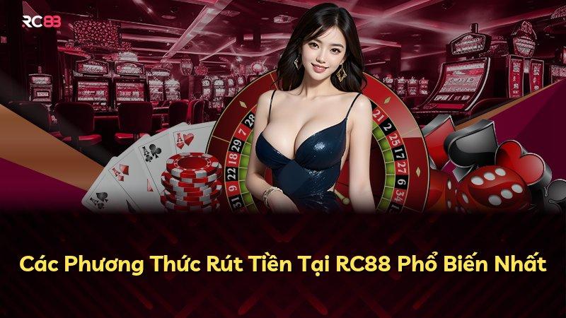 Các Phương Thức Rút Tiền Tại RC88 Phổ Biến Nhất