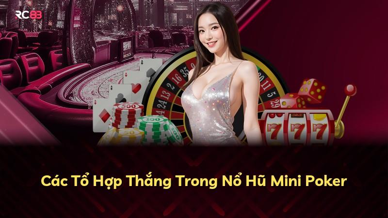 Các Tổ Hợp Thắng Trong Nổ Hũ Mini Poker