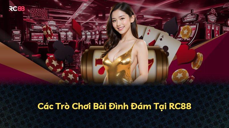 Các Trò Chơi Bài Đình Đám Tại RC88