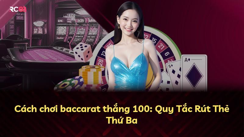 Cách chơi baccarat thắng 100: Quy Tắc Rút Thẻ Thứ Ba