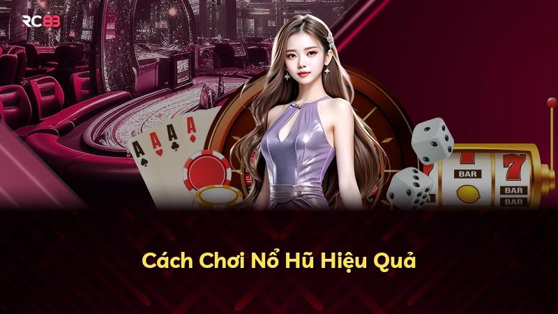 Cách Chơi Nổ Hũ Hiệu Quả