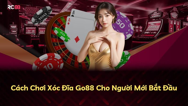 Cách Chơi Xóc Đĩa Go88 Cho Người Mới Bắt Đầu