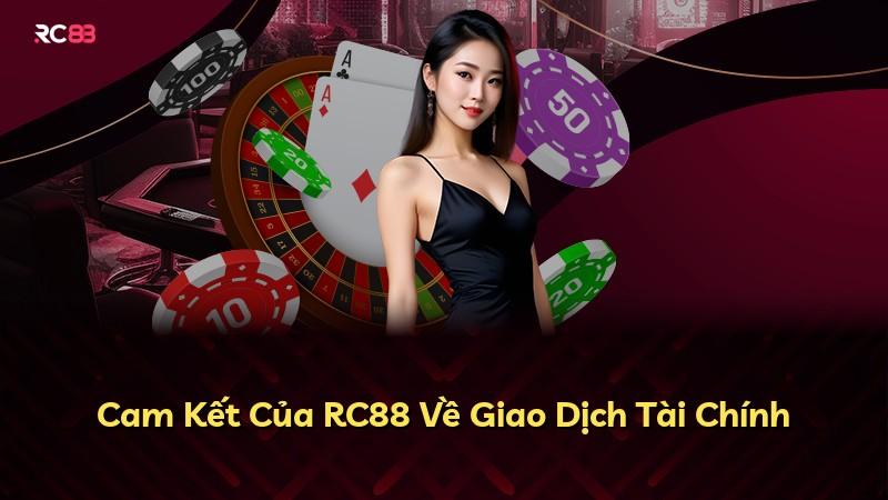 Cam Kết Của RC88 Về Giao Dịch Tài Chính