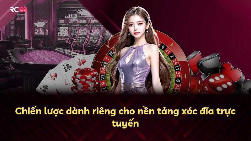 Chiến lược dành riêng cho nền tảng xóc đĩa trực tuyến