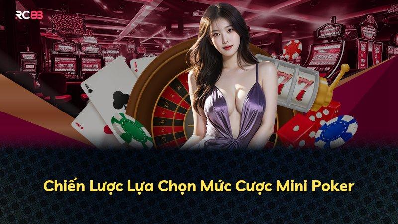 Chiến Lược Lựa Chọn Mức Cược Mini Poker