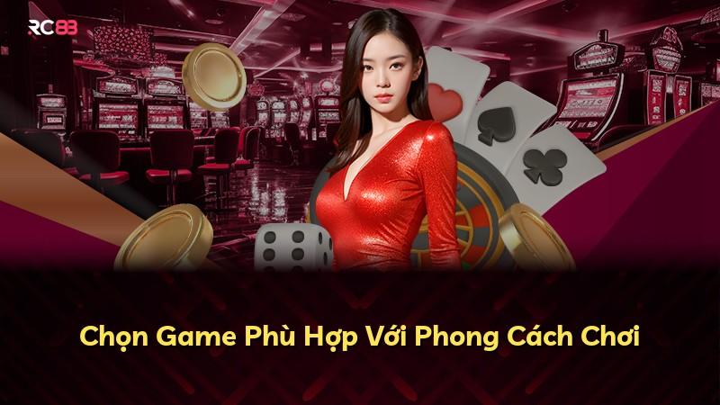 Chọn Game Phù Hợp Với Phong Cách Chơi