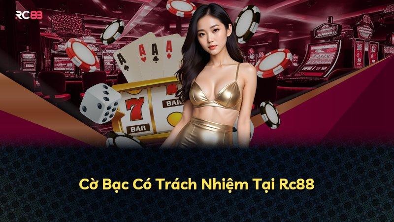 Cờ Bạc Có Trách Nhiệm Tại Rc88