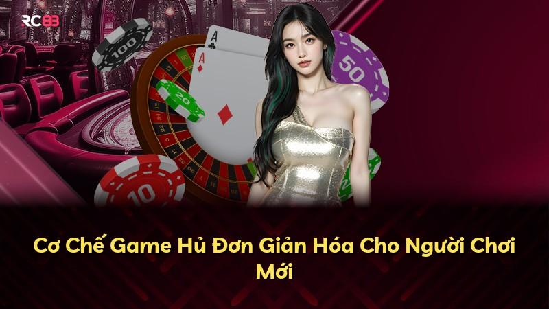 Cơ Chế Game Hủ Đơn Giản Hóa Cho Người Chơi Mới