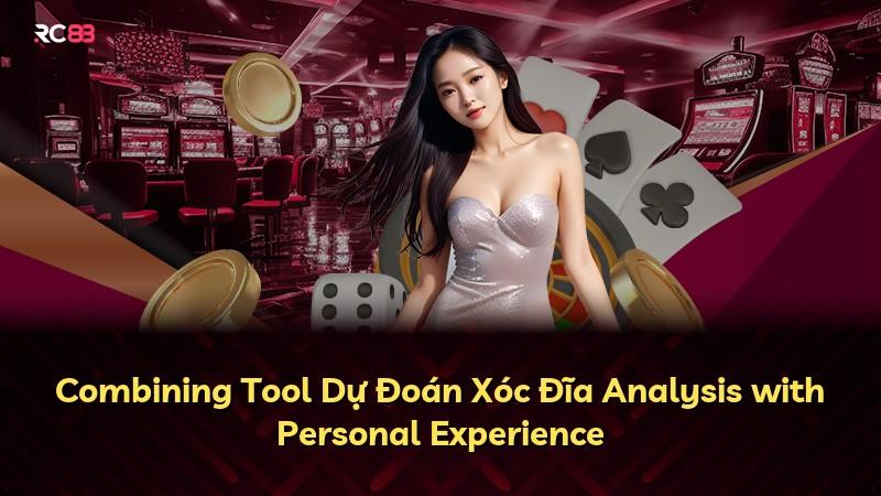 Combining Tool Dự Đoán Xóc Đĩa Analysis with Personal Experience