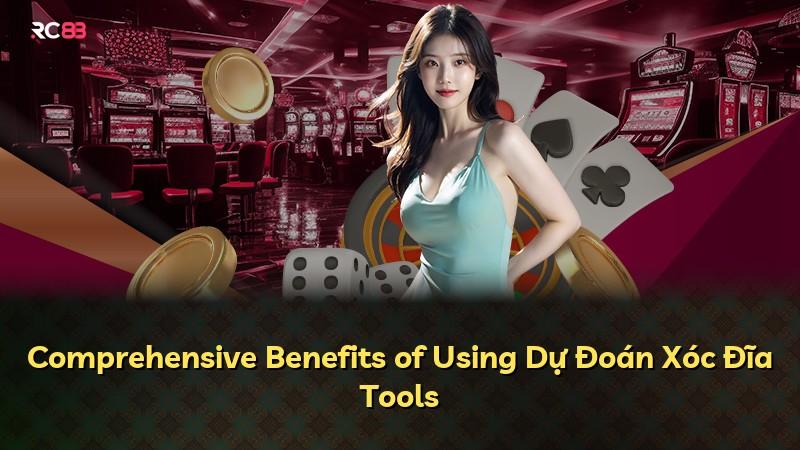 Comprehensive Benefits of Using Dự Đoán Xóc Đĩa Tools