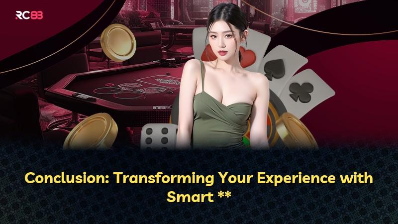 Conclusion: Transforming Your Experience with Smart **