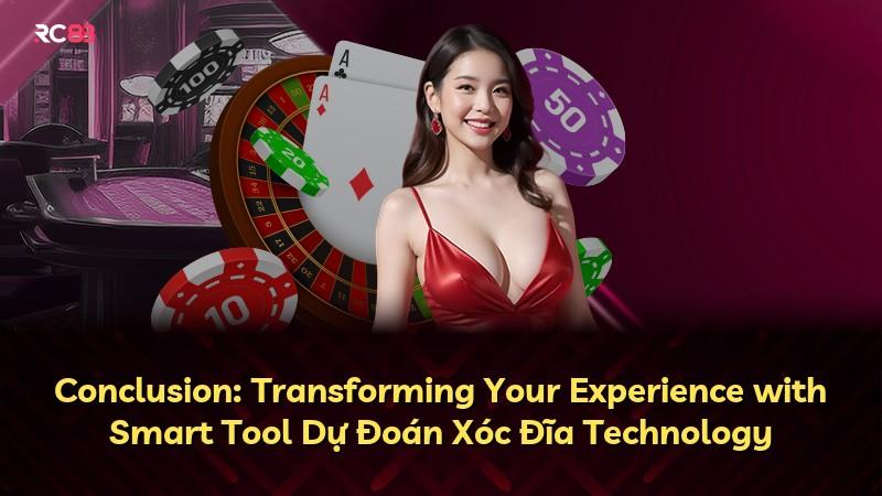 Conclusion: Transforming Your Experience with Smart Tool Dự Đoán Xóc Đĩa Technology