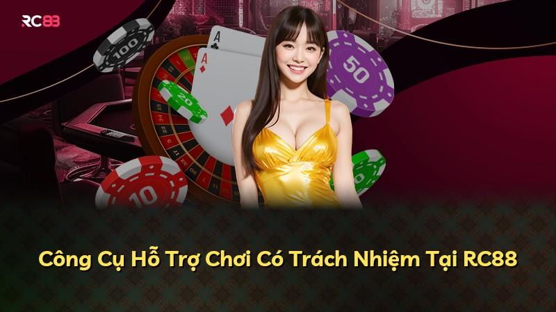Công Cụ Hỗ Trợ Chơi Có Trách Nhiệm Tại RC88
