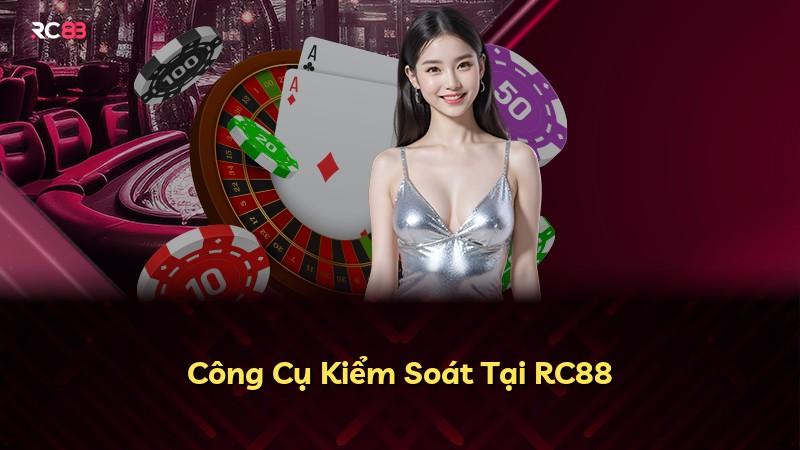 Công Cụ Kiểm Soát Tại RC88