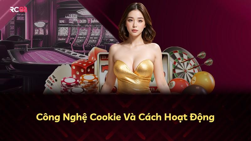 Công Nghệ Cookie Và Cách Hoạt Động
