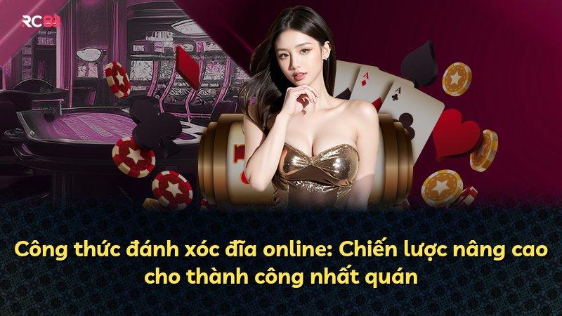 Công thức đánh xóc đĩa online: Chiến lược nâng cao cho thành công nhất quán