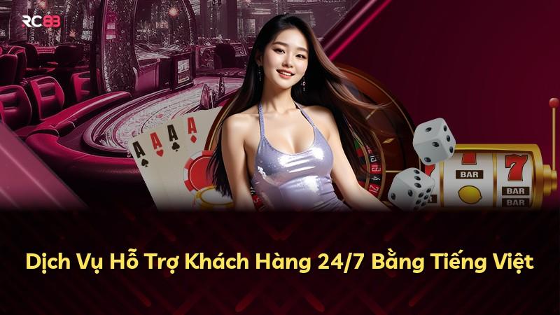 Dịch Vụ Hỗ Trợ Khách Hàng 24/7 Bằng Tiếng Việt
