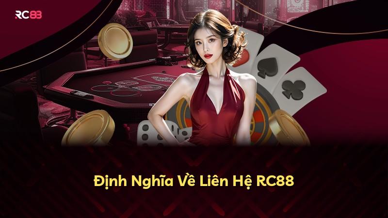 Định Nghĩa Về Liên Hệ RC88