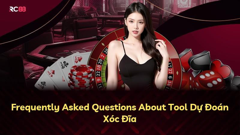 Frequently Asked Questions About Tool Dự Đoán Xóc Đĩa