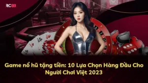 Game nổ hũ tặng tiền: 10 Lựa Chọn Hàng Đầu Cho Người Chơi Việt 2025