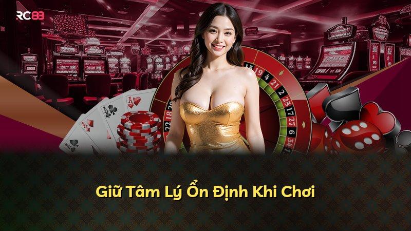 Giữ Tâm Lý Ổn Định Khi Chơi