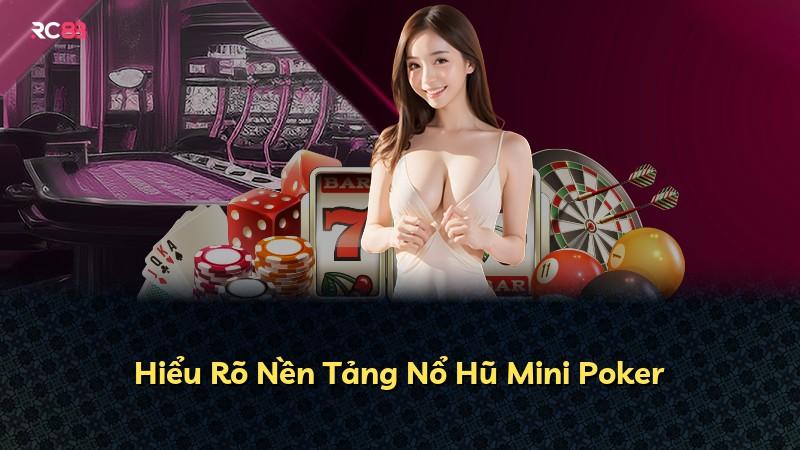 Hiểu Rõ Nền Tảng Nổ Hũ Mini Poker
