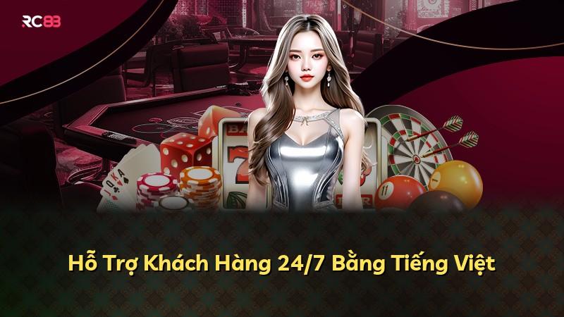 Hỗ Trợ Khách Hàng 24/7 Bằng Tiếng Việt