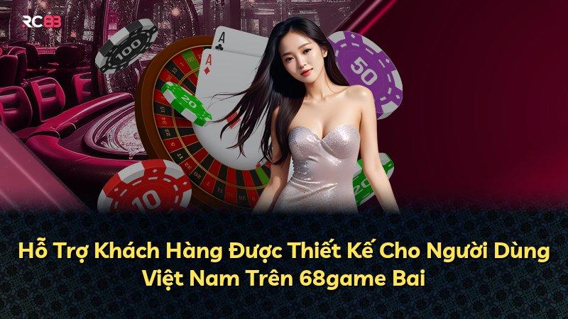 Hỗ Trợ Khách Hàng Được Thiết Kế Cho Người Dùng Việt Nam Trên 68game Bai