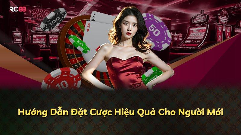 Hướng Dẫn Đặt Cược Hiệu Quả Cho Người Mới