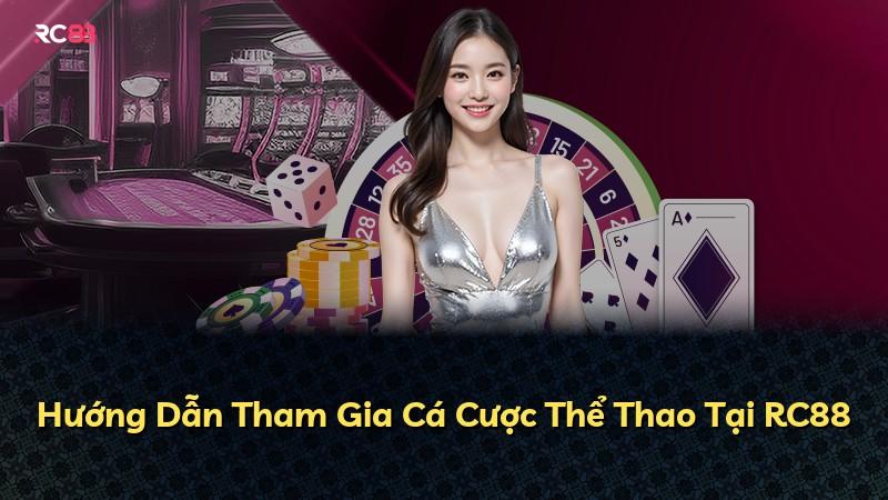 Hướng Dẫn Tham Gia Cá Cược Thể Thao Tại RC88