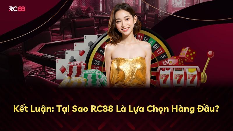 Kết Luận: Tại Sao RC88 Là Lựa Chọn Hàng Đầu?