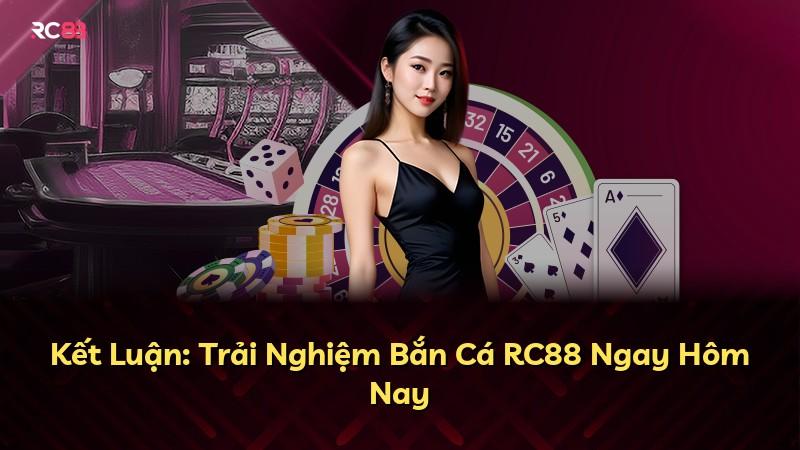 Kết Luận: Trải Nghiệm Bắn Cá RC88 Ngay Hôm Nay