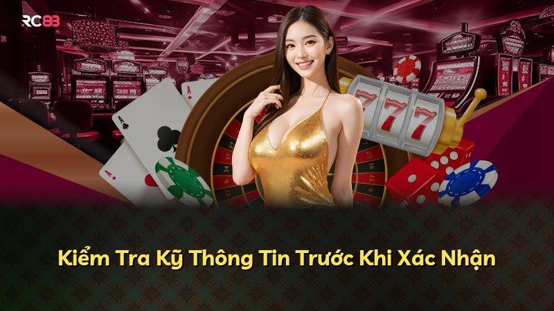 Kiểm Tra Kỹ Thông Tin Trước Khi Xác Nhận
