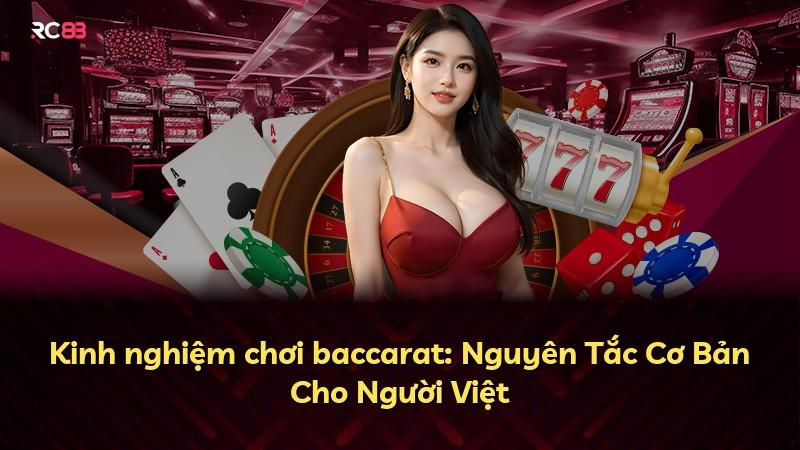 Kinh nghiệm chơi baccarat: Nguyên Tắc Cơ Bản Cho Người Việt