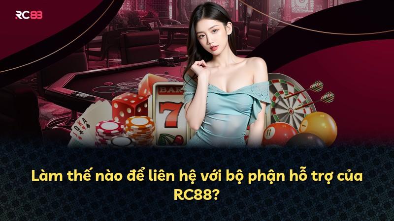 Làm thế nào để liên hệ với bộ phận hỗ trợ của RC88?