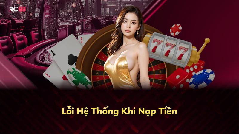Lỗi Hệ Thống Khi Nạp Tiền