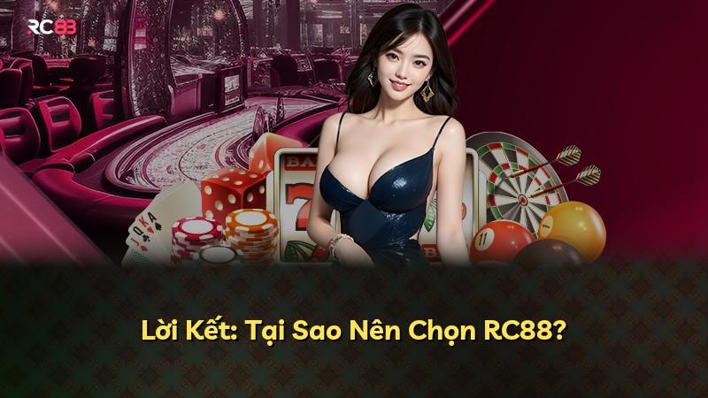 Lời Kết: Tại Sao Nên Chọn RC88?