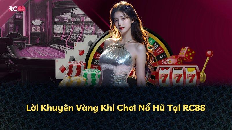 Lời Khuyên Vàng Khi Chơi Nổ Hũ Tại RC88
