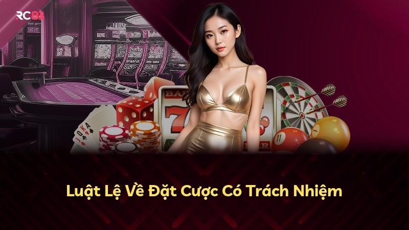 Luật Lệ Về Đặt Cược Có Trách Nhiệm