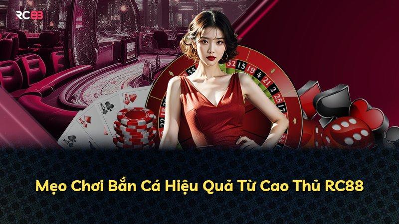 Mẹo Chơi Bắn Cá Hiệu Quả Từ Cao Thủ RC88