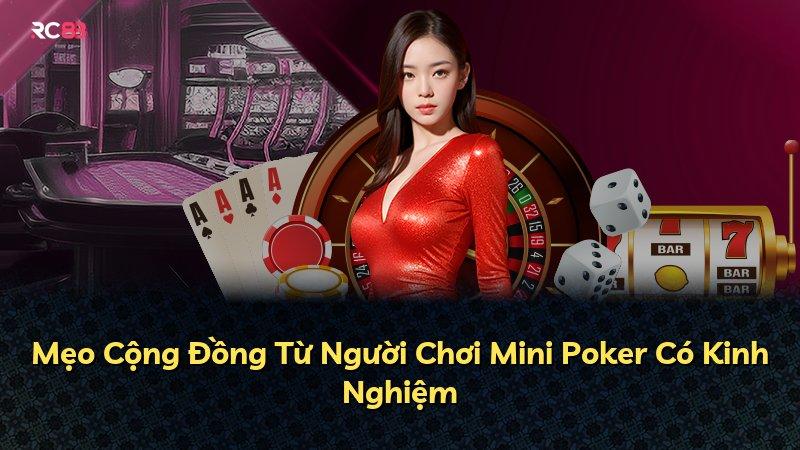 Mẹo Cộng Đồng Từ Người Chơi Mini Poker Có Kinh Nghiệm