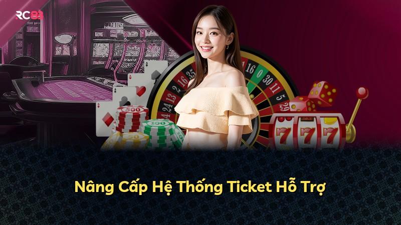 Nâng Cấp Hệ Thống Ticket Hỗ Trợ