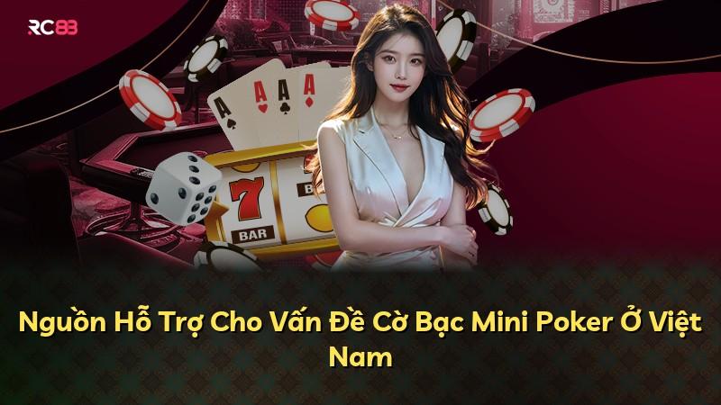Nguồn Hỗ Trợ Cho Vấn Đề Cờ Bạc Mini Poker Ở Việt Nam