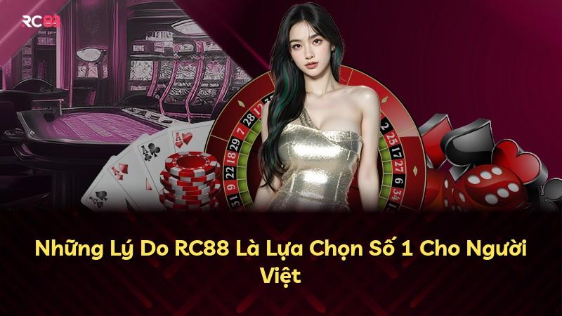 Những Lý Do RC88 Là Lựa Chọn Số 1 Cho Người Việt