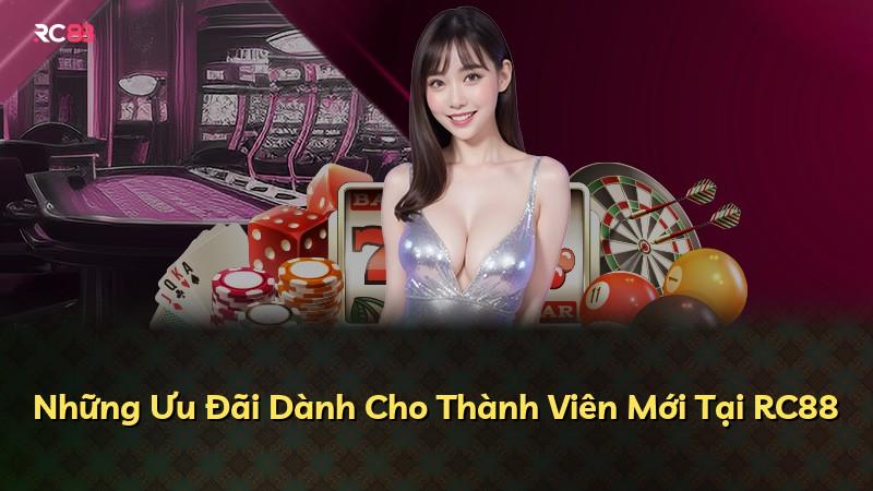 Những Ưu Đãi Dành Cho Thành Viên Mới Tại RC88